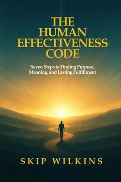 The Human Effectiveness Code: Seven Steps to Finding Purpose, Meaning, and Lasting Fulfillment