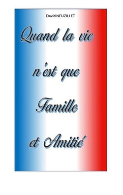 Quand la vie n'est que Famille et Amitié