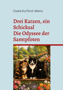 Drei Katzen, ein Schicksal - Die Odyssee der Samtpfoten