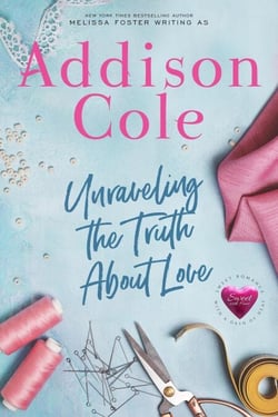 Unraveling the Truth About Love (Sweet with Heat: Weston Bradens) - Addison Cole - Sweet with Heat: Weston Bradens, #3