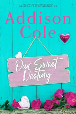 Our Sweet Destiny (Sweet with Heat: Weston Bradens) - Addison Cole - Sweet with Heat: Weston Bradens, #2