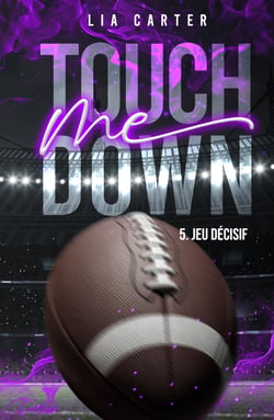 Touch Me Down - Jeu décisif - Série romance joueurs de football américain