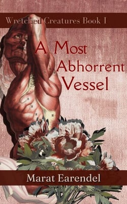 A Most Abhorrent Vessel - Wretched Creatures, #1