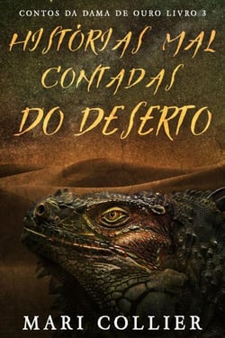 Histórias Mal Contadas do Deserto - Contos da Dama de Ouro, #3