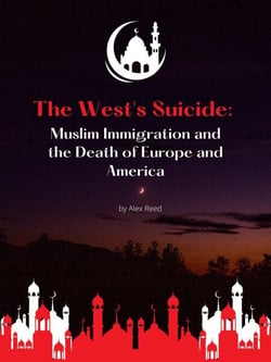 The West's Suicide: Muslim Immigration and the Death of Europe and America