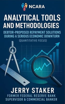 Book #3 – Analytical Tools and Methodologies: Debtor-Proposed Repayment Solutions During a Serious Economic Downturn (Quantitative Focus) - Inside Commercial Credit - Foundations, #3