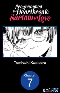 Programmed for Heartbreak: Sartain in Love #007