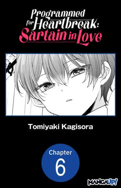 Programmed for Heartbreak: Sartain in Love #006