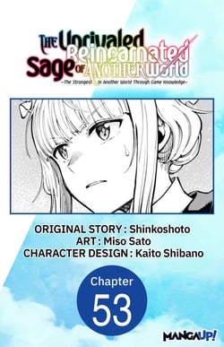 The Unrivaled Reincarnated Sage of Another World -The Strongest in Another World Through Game Knowledge- #053