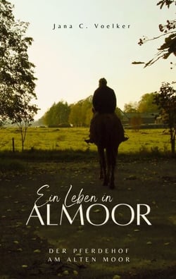 Ein Leben in Almoor - Der Pferdehof am alten Moor