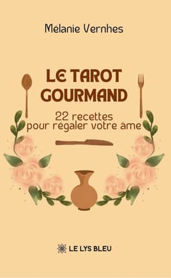 Le tarot gourmand - 22 recettes pour régaler votre âme
