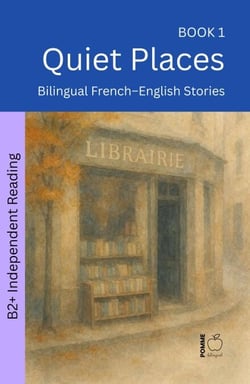 Quiet Places: Bilingual French–English Stories - The 52 Story Method – Independent Reading (B2+), #1