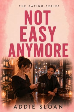 Not Easy Anymore - The Dating Series, #2