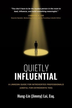 Quietly Influential: A LinkedIn Guide for Introverted Professionals (Useful for Extroverts Too)