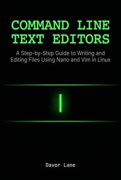 Command Line Text Editors: A Step-by-Step Guide to Writing and Editing Files Using Nano and Vim in Linux