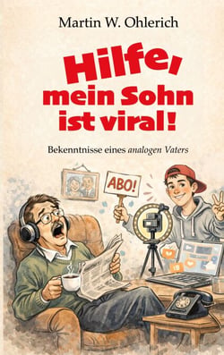 Hilfe, mein Sohn ist viral! - Bekenntnisse eines analogen Vaters