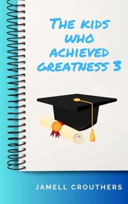 The Kids Who Achieved Greatness 3 - The Kids Who Achieved Greatness