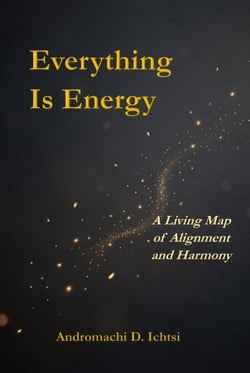 Everything Is Energy: A Living Map of Alignment and Harmony