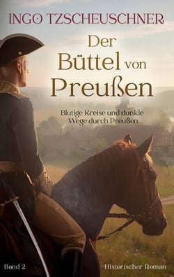 Der Büttel von Preußen - Historischer Roman