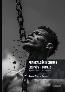 Françalgérie Coeurs croisés - Tome 2 - Algérie fleurs de pourpre