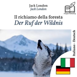 Der Ruf der Wildnis - zweisprachige Ausgabe Italienisch – Deutsch - Parallele, synchronisierte Zeilendarstellung