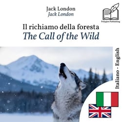 The Call of the Wild - bilingual edition Italian – English - Synchronized parallel-line display