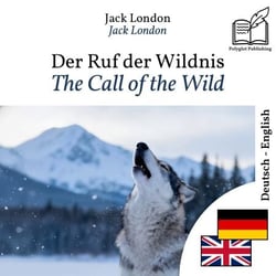 The Call of the Wild - bilingual edition German – English - Synchronized parallel-line display