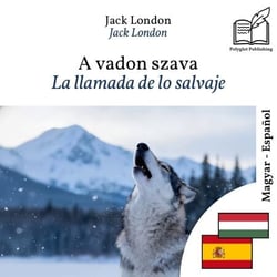 La llamada de lo salvaje - edición bilingüe húngaro – español - Visualización en líneas paralelas sincronizadas