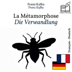 Die Verwandlung - zweisprachige Ausgabe Französisch – Deutsch - Parallele, synchronisierte Zeilendarstellung