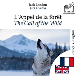 The Call of the Wild - bilingual edition French – English - Synchronized parallel-line display