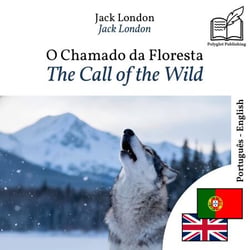 The Call of the Wild - bilingual edition Portuguese – English - Synchronized parallel-line display