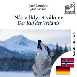 Der Ruf der Wildnis - zweisprachige Ausgabe Norwegisch – Deutsch - Parallele, synchronisierte Zeilendarstellung