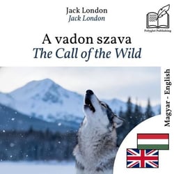 The Call of the Wild - bilingual edition Hungarian – English - Synchronized parallel-line display