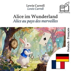 Alice au pays des merveilles - édition bilingue allemand – français - Affichage en lignes parallèles synchronisées