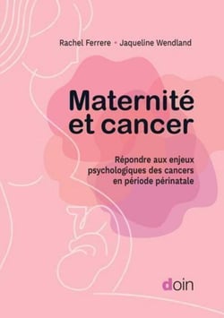 Maternité et cancer - Répondre aux enjeux psychologiques des cancers en période périnatale