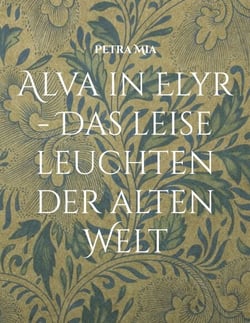 Alva in Elyr - Das leise Leuchten der alten Welt