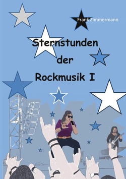 Sternstunden der Rockmusik I - Fakten, Hintergründe, Kuriosa