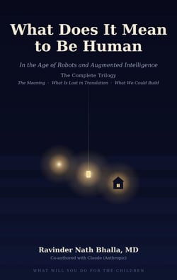What Does It Mean to Be Human: In the Age of Robots and Augmented Intelligence-The Complete Trilogy