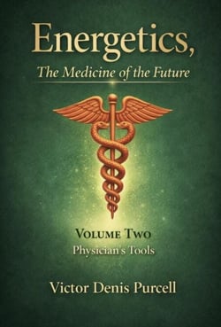 Energetics: Medicine of the Future  Volume II: The Physician Tools