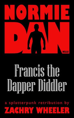 Normie Dan Kills Francis the Dapper Diddler - Normie Dan, #1
