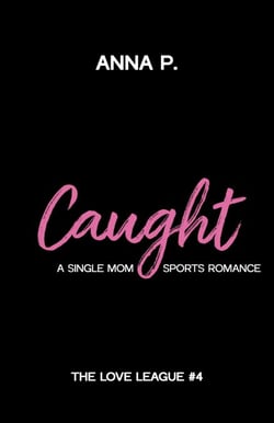 Caught: A Single Mom Sports Romance - The Love League, #4