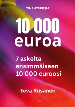 10 000 euroa - 7 askelta ensimmäiseen 10 000 euroosi