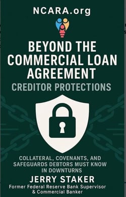 Book #8 – Beyond the Commercial Loan Agreement: Creditor Protections: Collateral, Covenants, and Safeguards Debtors Must Know in Downturns - Inside Commercial Credit - Foundations, #8