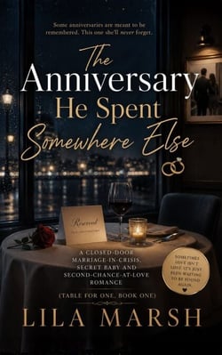 The Anniversary He Spent Somewhere Else - A Closed-Door Marriage-in-Crisis, Secret Baby and Second-Chance-at-Love Romance (TABLE FOR ONE, BOOK ONE)