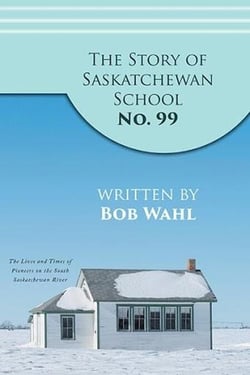 The Story of Saskatchewan School No99