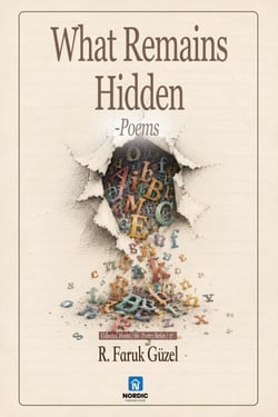 What Remains Hidden - Poems - R.F.Güzel-Poetry Series, #372