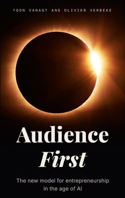 Audience First - The new model for entrepreneurship in the age of Al