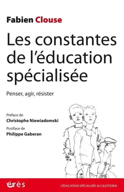 Les constantes de l'éducation spécialisée - Penser, agir, résister