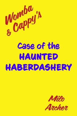 Case of the Haunted Haberdashery - Womba &amp; Cappy, #1