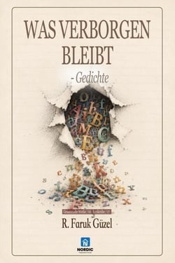 Was verborgen bleibt - Gedichte - R.F. Güzel- Lyrikreihe, #374